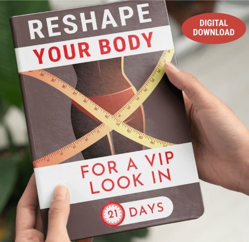 Reshape Your Body For A VIP Look In 21 Days